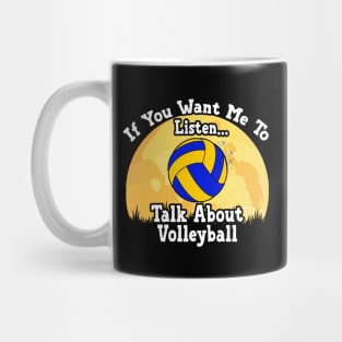 If You Want Me To Listen... Talk About Volleyball Funny illustration vintage Mug